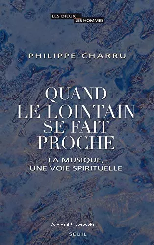 Quand le lointain se fait proche : La musique, une voie spirituelle