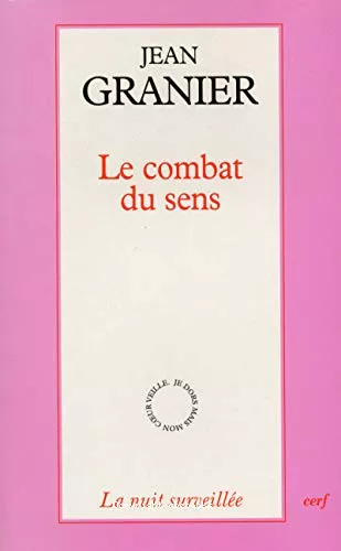 Le Combat du sens : Essai sur la destination humaine