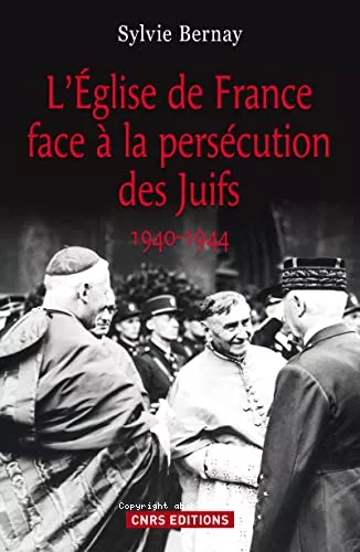 L'Eglise de France face  la perscution des Juifs 1940-1944