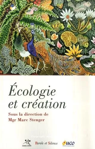 Ecologie et cration : Enjeux et perspectives pour le christianisme aujourd'hui : Colloque organis par la Facult de thologie d'Angers