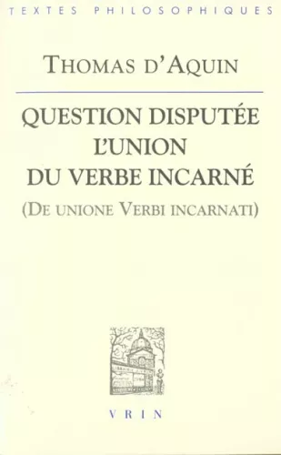 Question dispute L'union du Verbe incarn (De Unione Verbi incarnati). Texte latin de l'dition Marietti