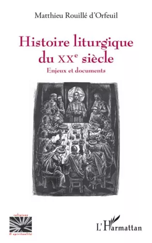 Histoire liturgique du XXme sicle ...Enjeux et documents