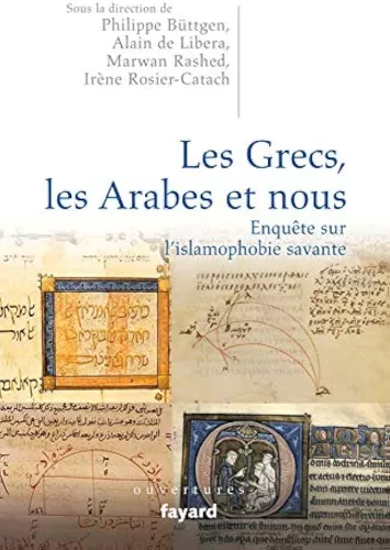 Les Grecs, les Arabes et nous ....enqute sur l'islamophobie savante