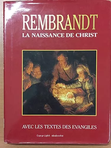 Rembrandt : la naissance du Christ avec les textes des vangiles (Bible Segond)