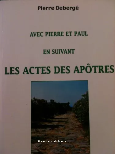 Avec Pierre et Paul en suivant les Actes des Aptres