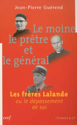 Le moine, le prtre et le gnral : Les frres Lalande ou le dpassement de soi