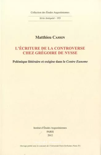 L'Ecriture de la controverse chez Grgoire de Nysse : Polmique littraire et exgse dans le Contre Eunome