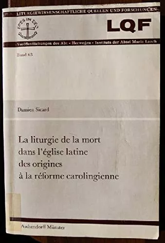 La Liturgie de la mort dans l'Eglise latine des origines  la rforme carolingienne