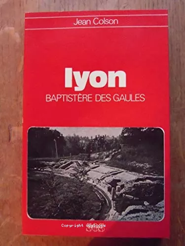 Lyon : Baptistre des Gaules