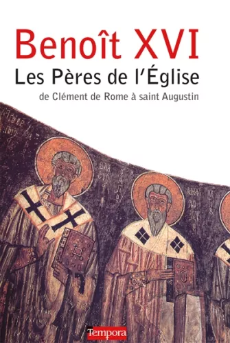 Les Pres de l'Eglise : de Clment de Rome  saint Augustin