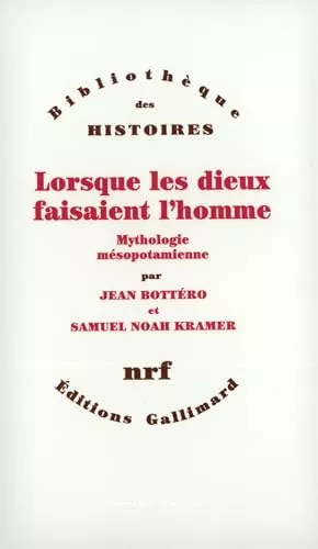 Lorsque les dieux faisaient l'homme : Mythologie msopotamienne