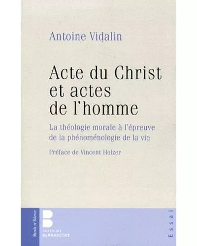 Acte du Christ et actes de l'homme : La Thologie morale  l'preuve de la phnomnologie de la vie