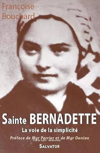 Sainte Bernadette : La voie de la simplicit