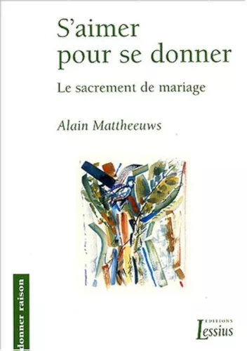 S'aimer pour se donner : Le sacrement de mariage