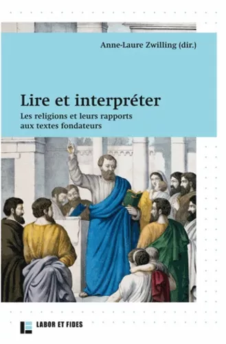 Lire et interprter : Les religions et leurs rapports aux textes fondateurs