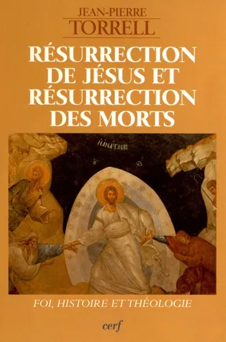 Rsurrection de Jsus et rsurrection des morts : Foi, histoire et thologie