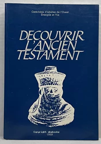 Dcouvrir l'Ancien Testament