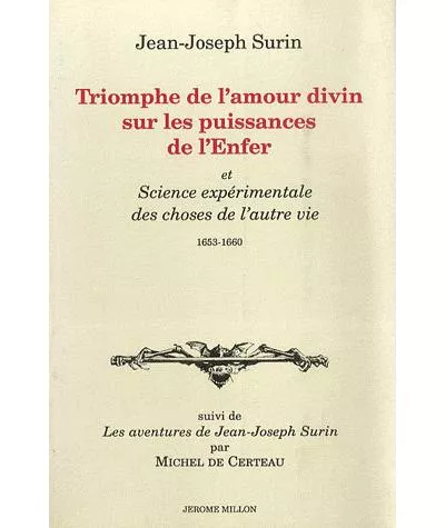 Triomphe de l'amour divin sur les puissances de l'enfer et Science exprimentale des choses de l'autre vie 1653-1660 suivi de Les aventures de Jean-Joseph Surin par Michel de certeau