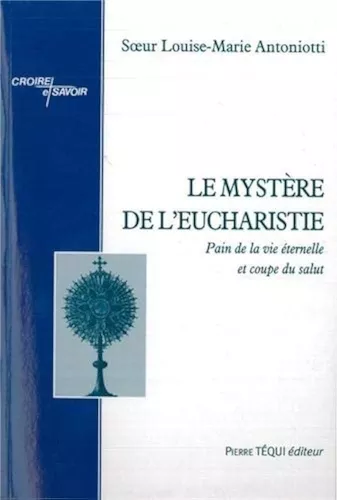 Le Mystre de l'eucharistie : I. Pain de la vie ternelle et coupe du salut