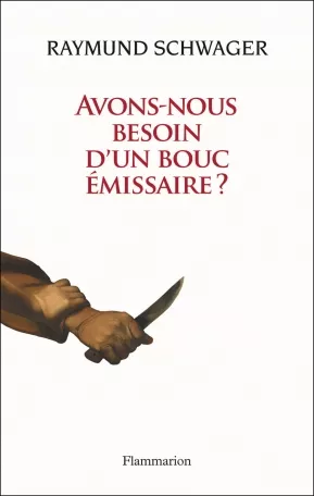 Avons-nous besoin d'un bouc missaire ? : Violence et rdemption dans la Bible