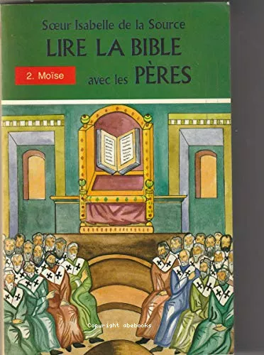 Lire la Bible avec les Pres : Tome 2. Mose