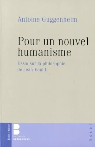 Pour un nouvel humanisme : Essai sur la philosophie de Jean-Paul II