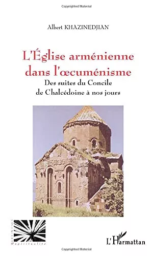 L'Eglise armnienne dans l'oecumnisme: des suites du Concile de Chalcdoine  nos jours