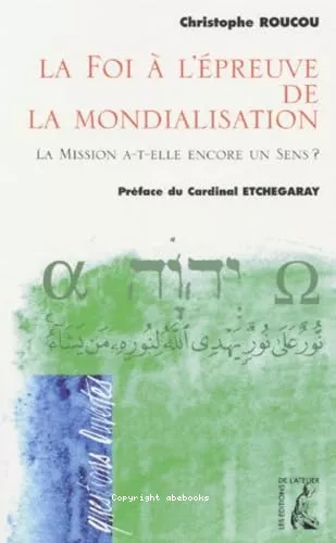 La Foi  l'preuve de la mondialisation : La Mission a-t-elle encore un sens ?