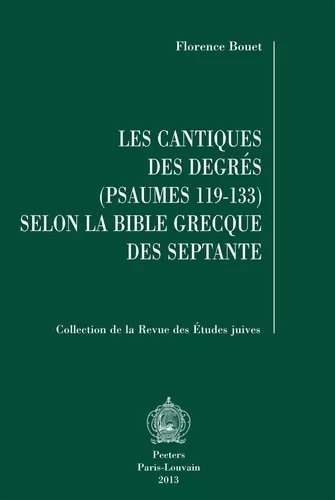 Les Cantiques des Degrs (Psaumes 119-133) selon la Bible grecque des Septante