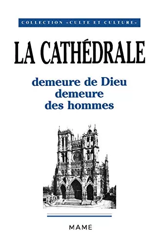 La Cathdrale demeure de Dieu demeure des hommes