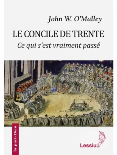 Le Concile de Trente : Ce qui s'est vraiment pass