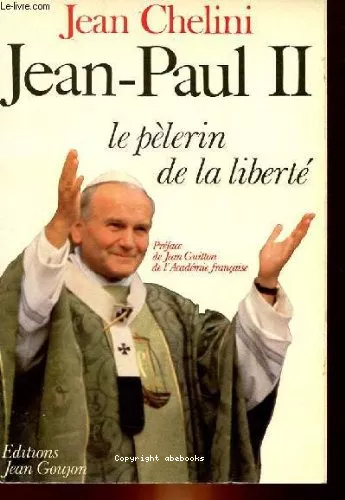 Jean-Paul II : le plerin de la libert