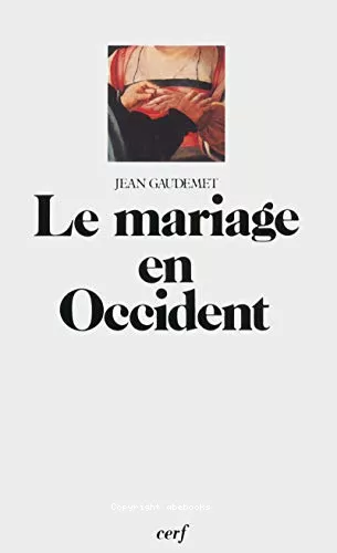 Le Mariage en Occident: les moeurs et le droit