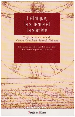 L'Ethique, la science et la socit : Vingtime anniversaire du Comit Consultatif National d'Ethique : Actes du colloque de Rome des 21-23 mars 2003