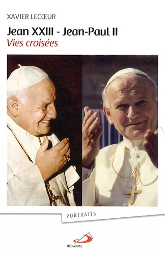 Jean XXIII-Jean-Paul II Vies croises