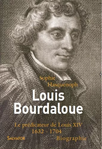 Louis Bourdaloue (1632-1704) Le Prdicateur de Louis XIV