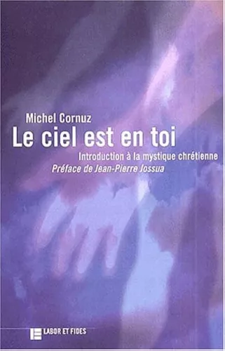 Le Ciel est en toi : Introduction  la mystique chrtienne