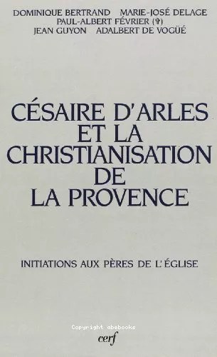 Csaire d'Arles et la christianisation de la Provence