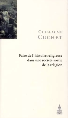 Faire de l'histoire religieuse dans une socit sortie de la religion