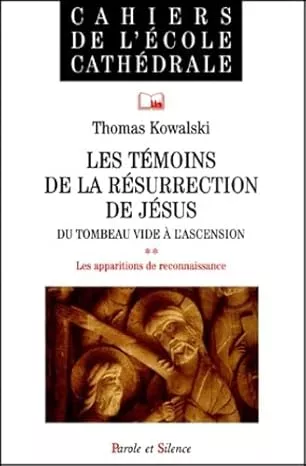 Les Tmoins de la rsurrections de Jsus : Du tombeau vide  l'ascension Tome 2 Les apparitions de reconnaissance