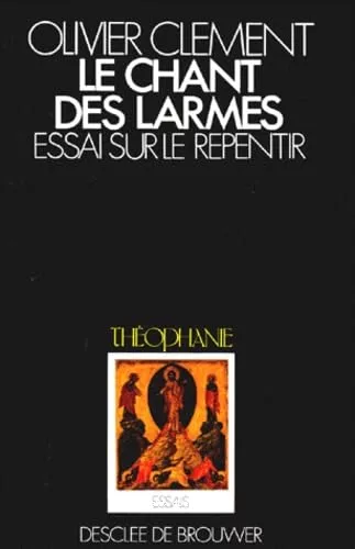 Le chant des larmes : Essai sur le repentir