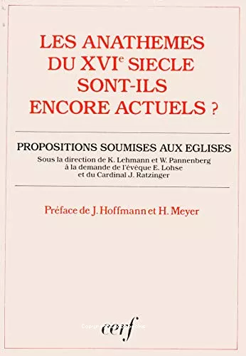 Les Anathmes du XVI sicle sont-ils encore actuels ? : Propositions soumises aux Eglises