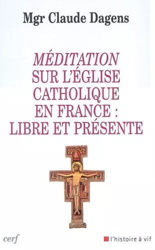 Mditation sur l'Eglise catholique en France : Libre et prsente