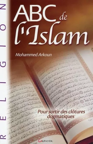 ABC de l'Islam : Pour sortir des cltures dogmatiques