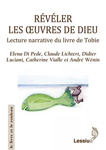 Rvler les oeuvres de Dieu : Lecture narrative du livre de Tobie