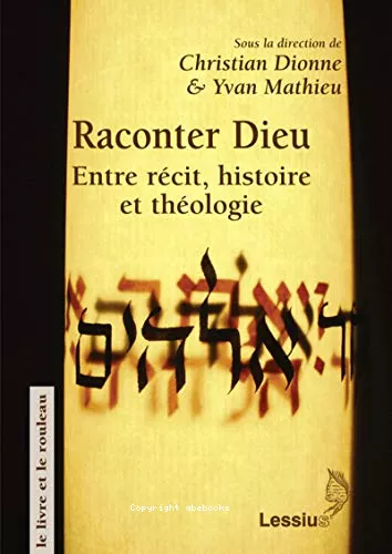 Raconter Dieu : Entre rcit, histoire et thologie