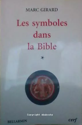 Les Symboles dans la Bible: essai de thologie biblique enracine dans l'exprience humaine universelle