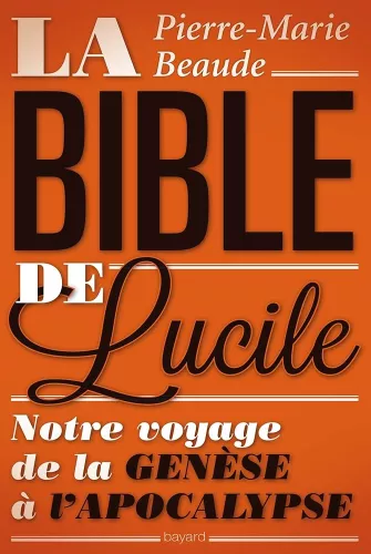 La Bible de Lucile : notre voyage de la Gense  l'Apocalypse