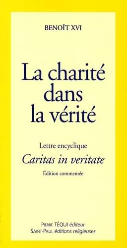 La charit dans la vrit : Lettre encyclique Caritas in veritate