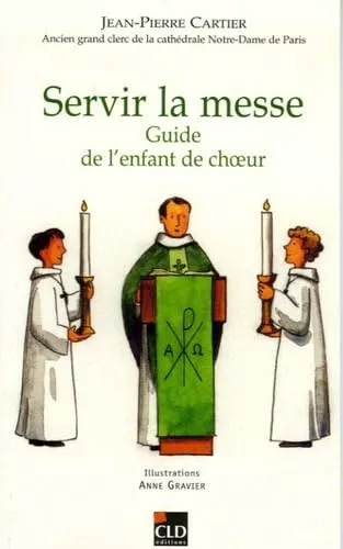 Servir la messe : Guide de l'enfant de choeur